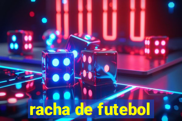 racha de futebol
